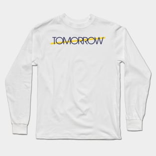 tomorrow is better Long Sleeve T-Shirt